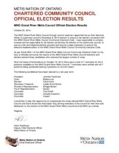 MÉTIS NATION OF ONTARIO  CHARTERED COMMUNITY COUNCIL OFFICIAL ELECTION RESULTS MNO Grand River Métis Council Official Election Results October 20, 2014