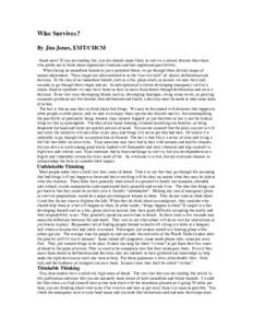 Who Survives? By Jim Jones, EMT/CHCM Good news! If you are reading this, you are already more likely to survive a serious disaster than those who prefer not to think about unpleasant situations and face unpleasant possib