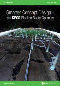 know • how • where  Smarter Concept Design  with  KEGS Pipeline Route Optimiser