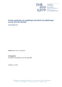 Kosten und Nutzen von zweijährigen beruflichen Grundbildungen aus der Sicht der Betriebe Schlussbericht Autoren: Marc Fuhrer, Jürg Schweri