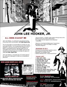 John Lee Hooker, Jr. continues to carry blues into the 21st century with his third album, All Odds Against Me. The 12-song album is his first effort to include only new and original tracks. From the gravely blues of the 