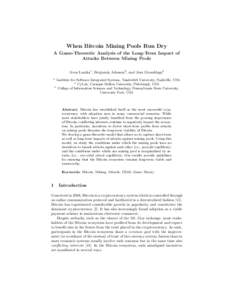 When Bitcoin Mining Pools Run Dry A Game-Theoretic Analysis of the Long-Term Impact of Attacks Between Mining Pools Aron Laszka1 , Benjamin Johnson2 , and Jens Grossklags3 1