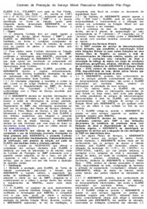 Contrato de Prestação do Serviço Móvel Pessoal na Modalidade Pós-Pago CLARO S.A., (“CLARO”) com sede na Rua Flórida, 1.970, Brooklin, São Paulo - SP, inscrita no CNPJ sob o nº 47, autorizada p