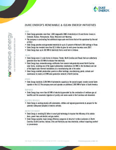 DUKE ENERGY’S RENEWABLE & CLEAN ENERGY INITIATIVES WIND • Duke Energy generates more than 1,000 megawatts (MW) of electricity at 10 wind farms it owns in Colorado, Kansas, Pennsylvania, Texas, Wisconsin and Wyoming. 