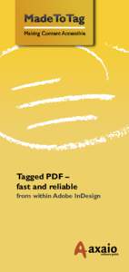 Tagged PDF – fast and reliable from within Adobe InDesign axaio MadeToTag is an Adobe InDesign plug-in to properly prepare