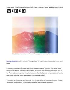 Schiller, Jakob. “What Hundreds Of Filters Do To Classic Landscape Photos,” WIRED, March 13, 2015  IMG_2242, from Range: of Aperature Masters of Photography (with camera app filters), 2014 Penelope Umbrico’s work i