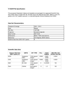 VI ESDR File Specification The processed Vegetation Indices and metadata are packaged into separated Scientific Data Sets (SDS) within a single HDF file. All SDS arrays are dimensioned [7200, 3600] to cover the globe at 