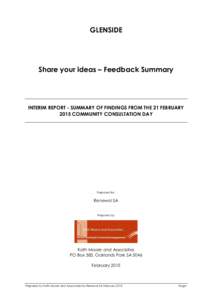 GLENSIDE  Share your ideas – Feedback Summary INTERIM REPORT - SUMMARY OF FINDINGS FROM THE 21 FEBRUARY 2015 COMMUNITY CONSULTATION DAY