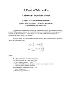 A Dash of Maxwell’s A Maxwell’s Equations Primer Chapter VI – The Method of Moments By Glen Dash, Ampyx LLC, GlenDash at alum.mit.edu Copyright 2000, 2005 Ampyx LLC