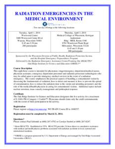 RADIATION EMERGENCIES IN THE MEDICAL ENVIRONMENT Two one-day offerings at the following locations: Tuesday, April 1, 2014 Westwood Center