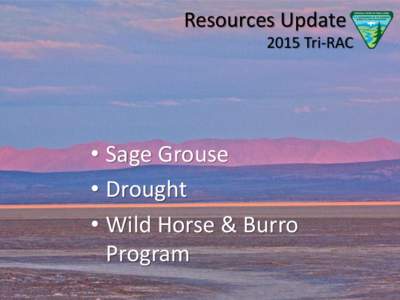 Resources Update 2015 Tri-RAC • Sage Grouse • Drought • Wild Horse & Burro