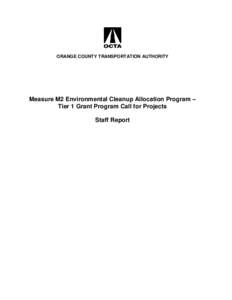 ORANGE COUNTY TRANSPORTATION AUTHORITY  Measure M2 Environmental Cleanup Allocation Program – Tier 1 Grant Program Call for Projects Staff Report