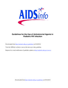 Guidelines for the Use of Antiretroviral Agents in Pediatric HIV Infection Downloaded from http://aidsinfo.nih.gov/guidelines on[removed]Visit the AIDSinfo website to access the most up-to-date guideline. Register for 