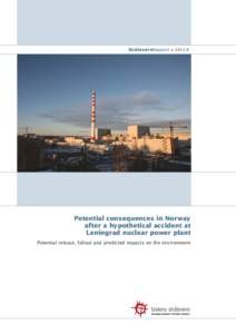 StrålevernRapport • 2012:4  Potential consequences in Norway after a hypothetical accident at Leningrad nuclear power plant Potential release, fallout and predicted impacts on the environment