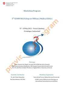 Workshop Program  5th ICMM Workshop on Military Medical Ethics 07 – 09 May 2015 – Forum Lilienberg Ermatingen, Switzerland