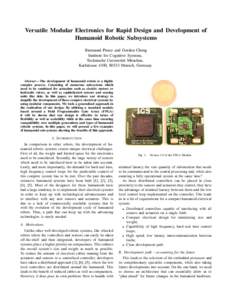 Versatile Modular Electronics for Rapid Design and Development of Humanoid Robotic Subsystems Brennand Pierce and Gordon Cheng Institute for Cognitive Systems, Technische Universit¨at M¨unchen, Karlstrasse 45/II, 80333