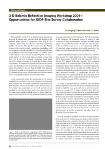 Workshop Reports  3-D Seismic Reflection Imaging Workshop 2005— Opportunities for IODP Site Survey Collaboration  by Gregory F. Moore and John C. Mutter