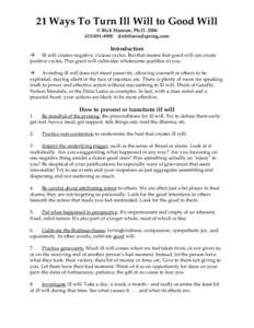 21 Ways To Turn Ill Will to Good Will © Rick Hanson, Ph.D4900  Introduction Æ Ill will creates negative, vicious cycles. But that means that good will can create