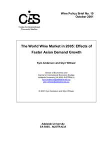 Wine Policy Brief No. 10 October 2001 The World Wine Market in 2005: Effects of Faster Asian Demand Growth Kym Anderson and Glyn Wittwer