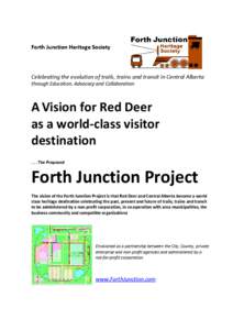 Forth Junction Heritage Society  Celebrating the evolution of trails, trains and transit in Central Alberta through Education, Advocacy and Collaboration  A Vision for Red Deer