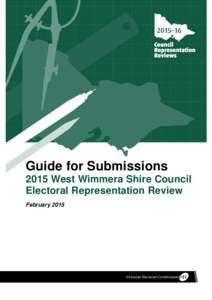 Guide for Submissions 2015 West Wimmera Shire Council Electoral Representation Review February[removed]Victorian Electoral Commission