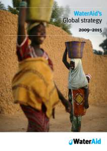 WaterAid’s Global strategy 2009–2015 WaterAid’s Global strategy: 2009–2015