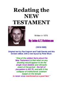 Redating the NEW TESTAMENT Written in[removed]By John A.T. Robinson