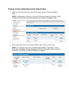 Printing Licence-related Documents: Step-by-Step 1. Click the “Print Documents” link under the “Licensing” section of the left-navigation menu. NOTE: To participate in a fishery, you must print and carry onboard 