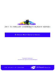 St.Vincent Heart Center of Indiana  To access full report go to www.stvincent.org/communitybenefitreport