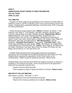 (DRAFT) AMERICAN IRIS SOCIETY BOARD OF DIRECTORS MEETING DALLAS, TEXAS APRIL 5-6, 2014 FULL MINUTES President Jim Morris called the Spring Meeting of The American Iris Society Board of