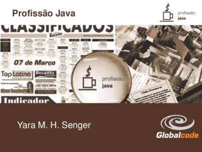 Profissão Java  Yara M. H. Senger