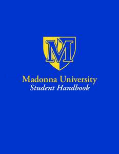 Madonna University Student Handbook TABLE OF CONTENTS POLICIES Code of Conduct....................................................... 11