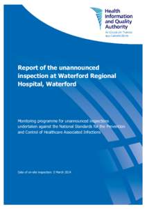 Report of the unannounced inspection at Waterford Regional Hospital, Waterford Monitoring programme for unannounced inspections undertaken against the National Standards for the Prevention