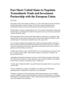 Fact Sheet: United States to Negotiate Transatlantic Trade and Investment Partnership with the European Union[removed]In his State of the Union address on February 12, 2013, the President announced that the Administra