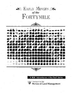 Fortymile River / Taylor Highway / Gold rush / Yukon River / Fairbanks /  Alaska / Yukon / Drift mining / California Gold Rush / Gold mining in Alaska / Geography of Alaska / Unorganized Borough /  Alaska / Alaska