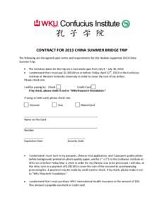 CONTRACT FOR 2013 CHINA SUMMER BRIDGE TRIP The following are the agreed upon terms and requirements for the Hanban supported 2013 China Summer Trip: The tentative dates for the trip are a two week span from July 8 – Ju