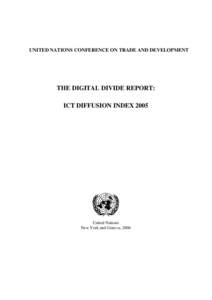 UNITED NATIONS CONFERENCE ON TRADE AND DEVELOPMENT  THE DIGITAL DIVIDE REPORT: ICT DIFFUSION INDEX[removed]United Nations