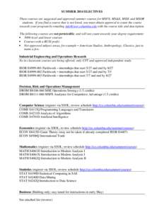 SUMMER 2014 ELECTIVES These courses are suggested and approved summer courses for MSFE, MS&E, MSIE and MSOR students. If you find a course that is not listed, you must obtain approval to count the course