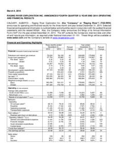 March 9, 2015 RAGING RIVER EXPLORATION INC. ANNOUNCES FOURTH QUARTER & YEAR END 2014 OPERATING AND FINANCIAL RESULTS CALGARY, ALBERTA – Raging River Exploration Inc. (the “Company” or “Raging River”) (TSX:RRX) 