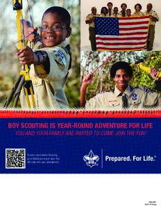 Boy Scouting Is Year-Round adventure for life You and Your Family Are Invited to Come Join the Fun! To learn more about Scouting, go to BeAScout.org or scan this QR code with your smartphone.