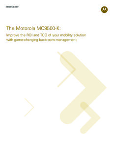 The Motorola MC9500-K: Improve the ROI and TCO of your mobility solution with game-changing backroom management