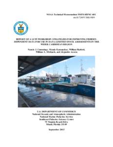 NOAA Technical Memorandum NMFS-SEFSC-681 doi:V5BK19BN REPORT OF A GCFI WORKSHOP: STRATEGIES FOR IMPROVING FISHERYDEPENDENT DATA FOR USE IN DATA-LIMITED STOCK ASSESSMENTS IN THE WIDER CARIBBEAN REGION Nancie J. Cu