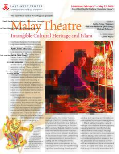 Exhibition: February 7 – May 22, 2016 East-West Center Gallery, Honolulu, Hawai‘i The East-West Center Arts Program presents  MalayTheatre