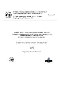 INTERNATIONAL TELECOMMUNICATION UNION TELECOMMUNICATION DEVELOPMENT BUREAU Document: 9 GLOBAL SYMPOSIUM FOR REGULATORS Hong Kong, China, 7 -8 December 2002