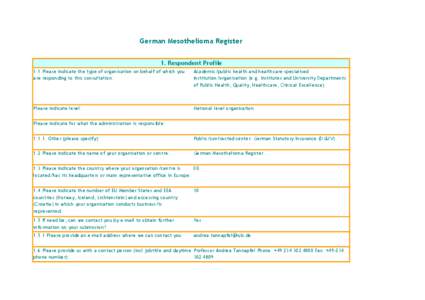 German Mesothelioma Register 1. Respondent Profile 1.1 Please indicate the type of organisation on behalf of which you are responding to this consultation:  Academic/public health and healthcare specialised