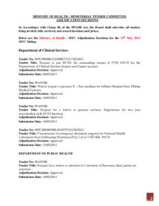 MINISTRY OF HEALTH - MINISTERIAL TENDER COMMITTEE ADJUDICATION DECISIONS In Accordance with Clause 86 of the PPADB Act, the Board shall advertise all tenders being invited; bids received, and award decisions and prices. 