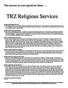 The answers to your questions about[removed]TRZ Religious Services Q: Who is TRZ Religious Service? A: TRZ Religious Services is a telecommunications company based in Kent, Ohio with over 10 years experience in providing 
