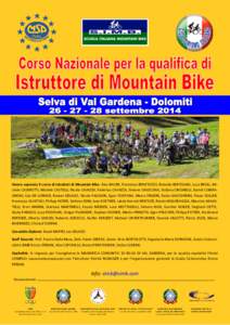 Hanno superato il corso di Istruttori di Mountain Bike: Alex BAUER, Francesco BENETAZZO, Rolando BERTOLINA, Luca BROLL, Michele CASEROTTI, Michele CASTELLI, Nicola CAVAZZA, Federico CAVAZZA, Simone CHIOCCHIA, Stefano CIN