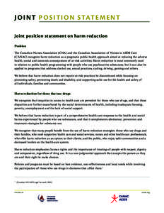 J O I N T P O S I T I O N S TAT E M E N T Joint position statement on harm reduction Position The Canadian Nurses Association (CNA) and the Canadian Association of Nurses in AIDS Care (CANAC) recognize harm reduction as 
