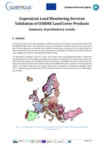 Copernicus Land Monitoring Services Validation of CORINE Land Cover Products Summary of preliminary results 1. Context This document aims at covering the validation of CORINE Land Cover (CLC) data set, specifically the C